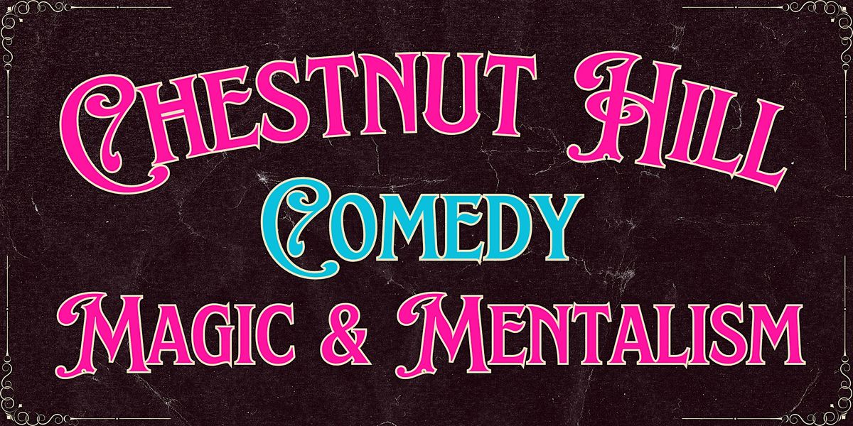 Chestnut Hill Comedy, Magic & Mentalism Show (Adults Only)