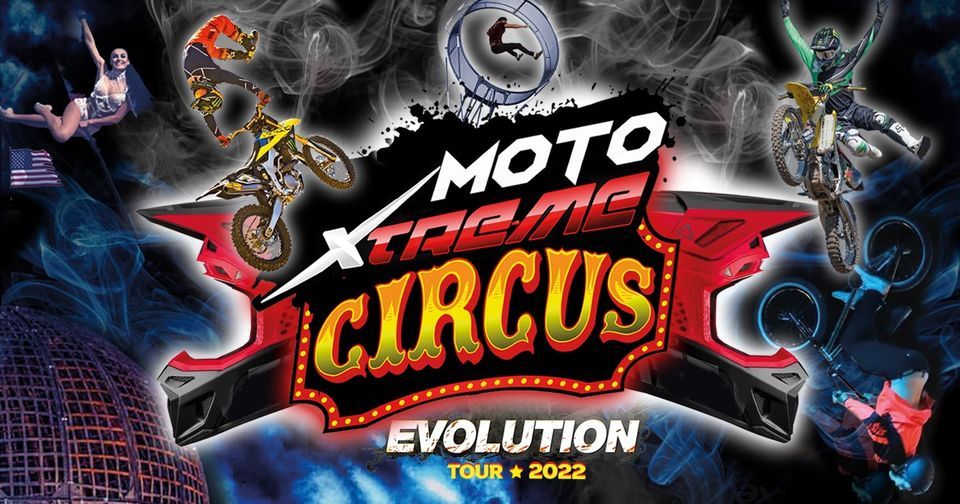 MotoXtreme CircusEvolution Tour 2022 Ford Park, Beaumont, TX
