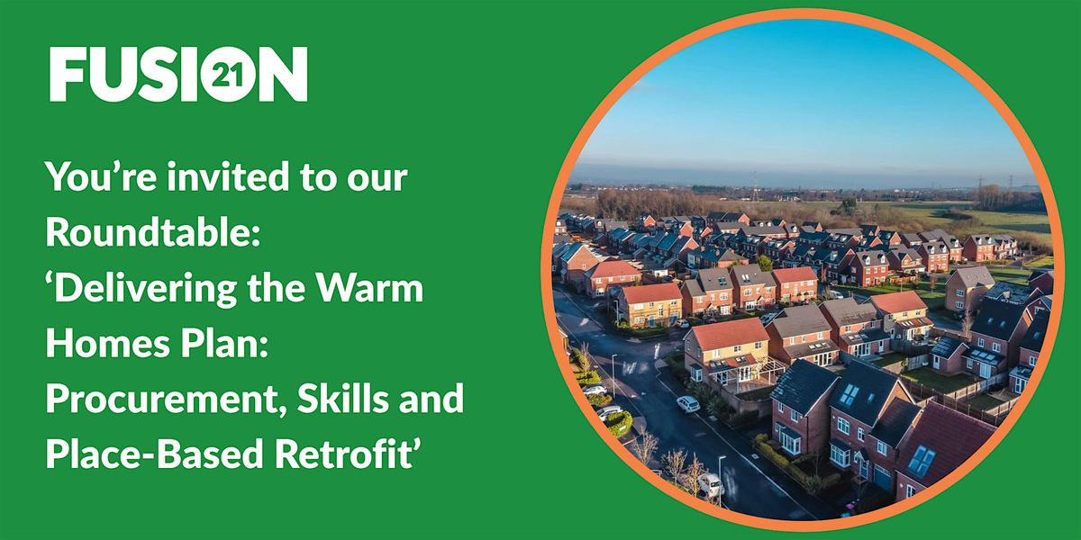Delivering the Warm Homes Plan:Procurement, Skills and Place-Based Retrofit