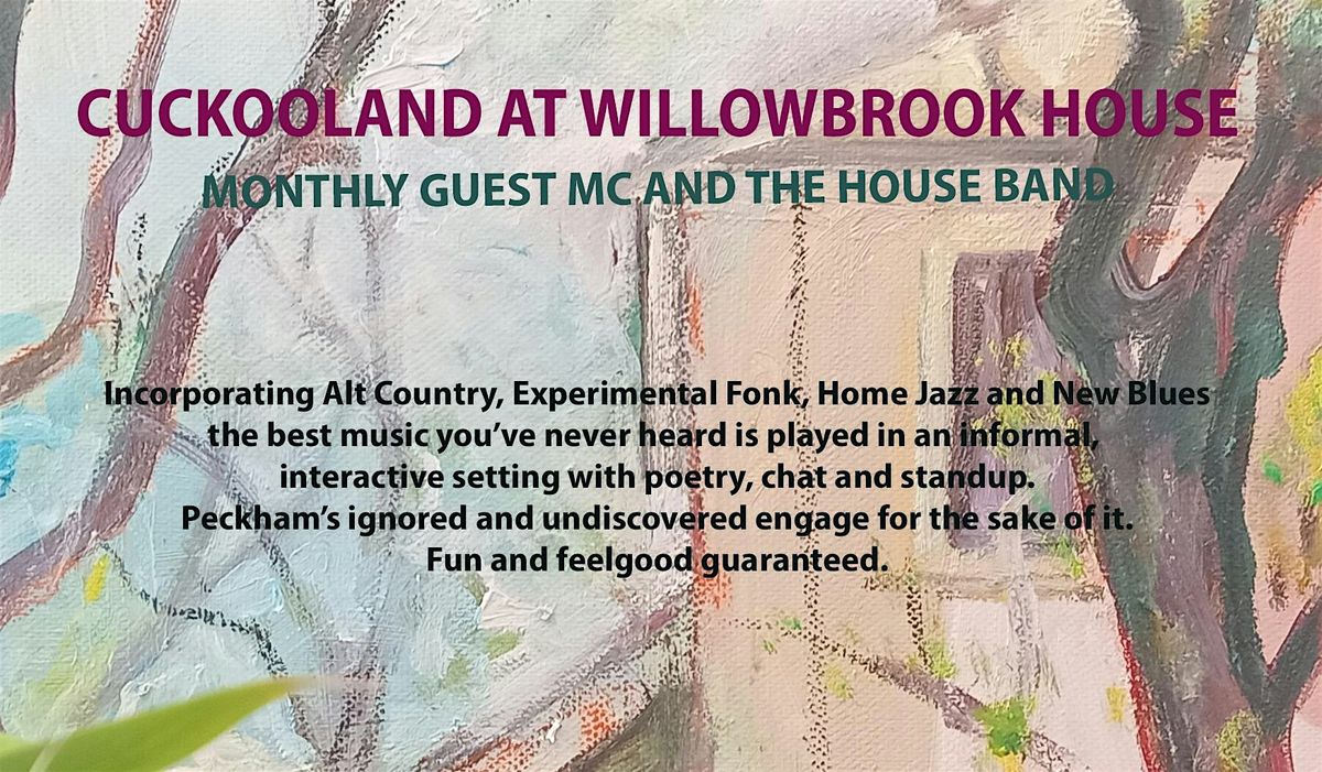 CUCKOOLAND AT WILLOWBROOK HOUSE MONTHLY GUEST MC AND THE HOUSE BAND