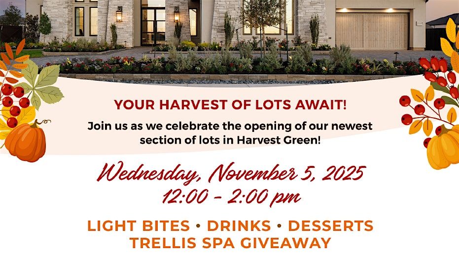 REALTORS! - Harvest of Lots in Harvest Green! Join us Nov. 5th