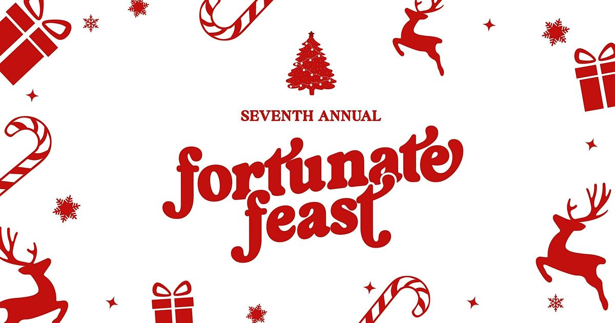 Seventh Annual Fortunate Feast