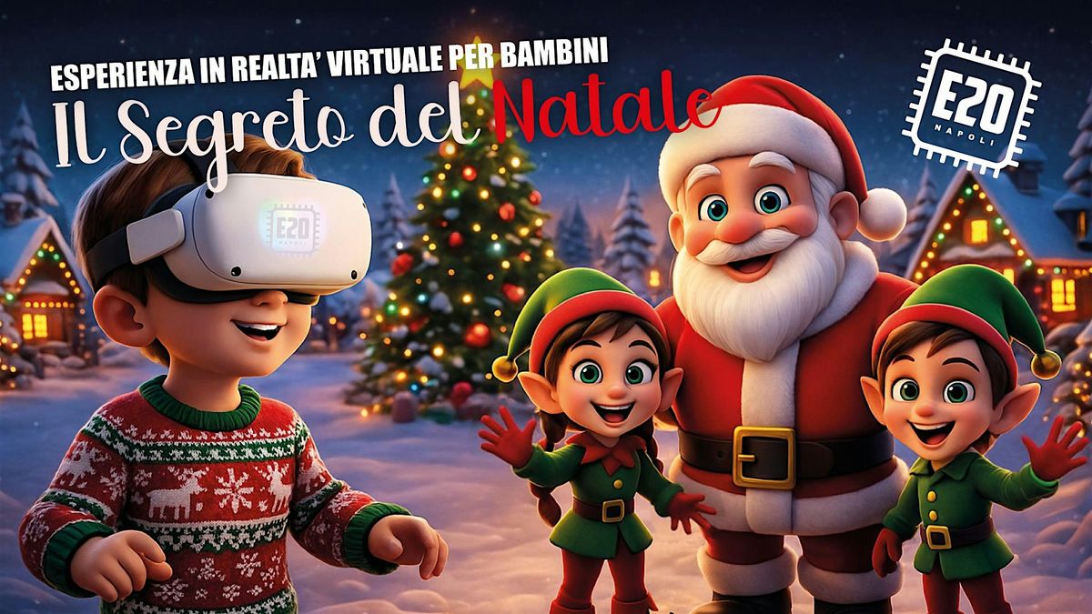 IL SEGRETO DEL NATALE - Esperienza in Realt\u00e0 Virtuale per bambini
