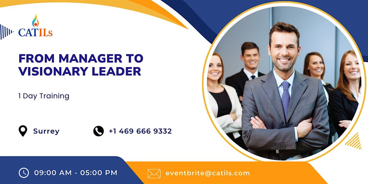 From Manager to Visionary Leader: 1 Day session in Surrey