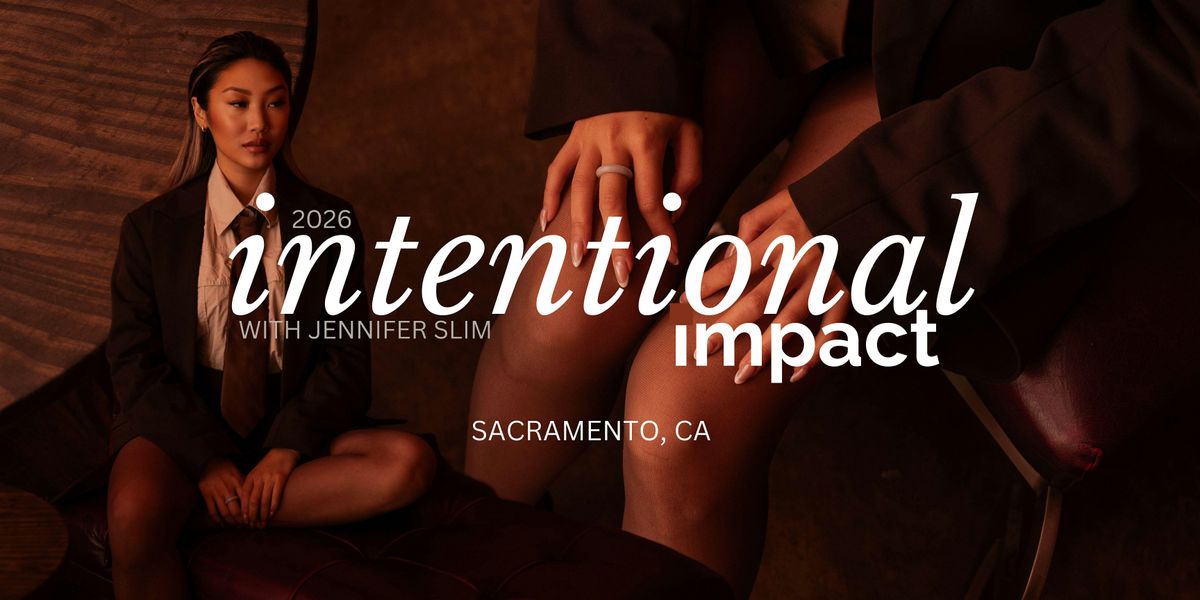 2026 Intentional Impact SACRAMENTO, CA