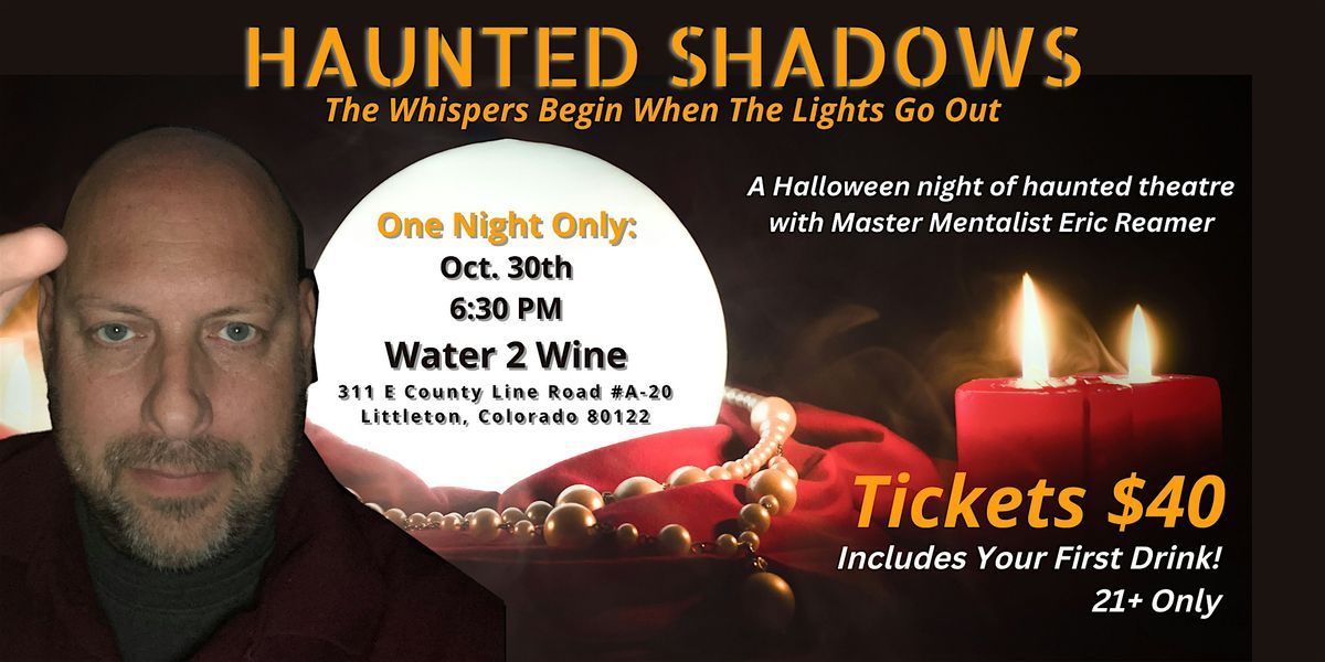 Haunted Shadows: A Night of Haunted Theatre with Mentalist Eric Reamer