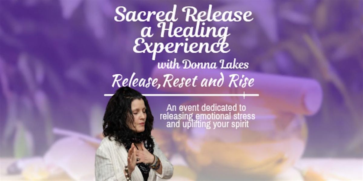 Sacred Release a Healing Experience with Donna Lakes