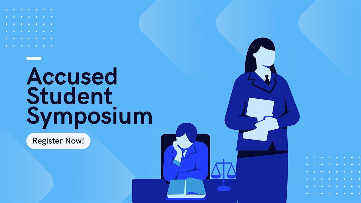 Eleventh Annual Symposium: Representing Accused Students