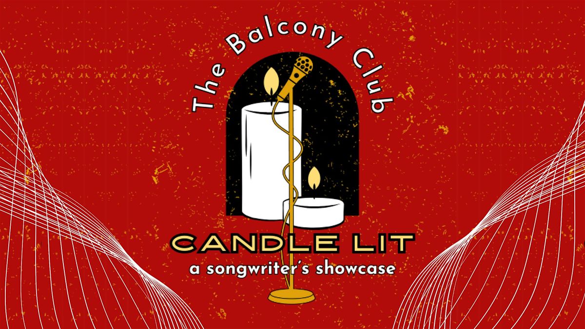 Candle Lit Showcase & Open Mic\ufe0f at The Balcony Club