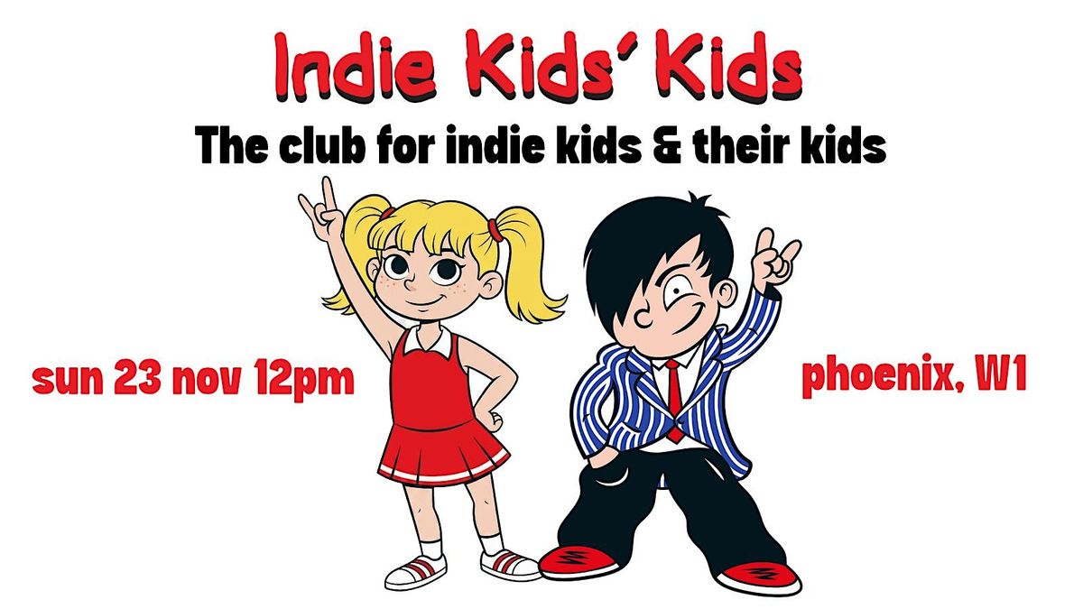 Indie Kids\u2019 Kids - The family indie party, Sun 23 Nov, 12pm-2pm