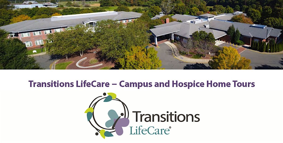 Transitions LifeCare Campus & Hospice Home Tours