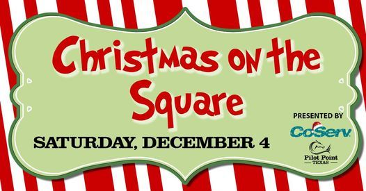 Pilot Point Christmas On The Square 2022 Christmas On The Square 2021 | Pilot Point Historic Square | December 4,  2021