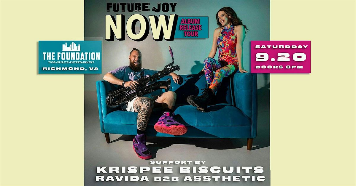 Future Joy NOW Album Release Tour w Krispee Biscuits , Ravida B2B Assthetic