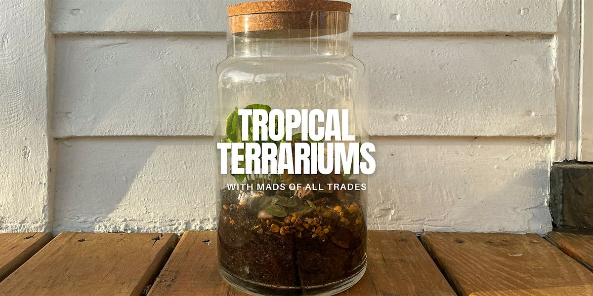 Tropical Terrariums Workshop