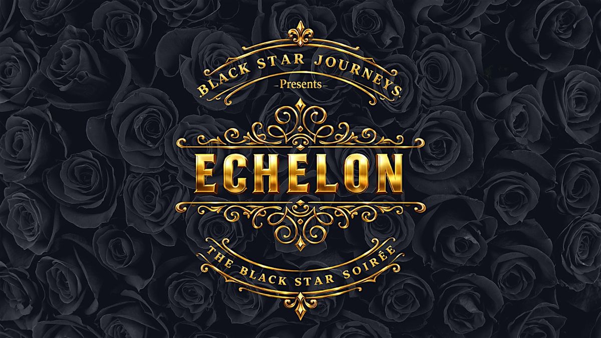 Echelon: The Black Star Soir\u00e9e