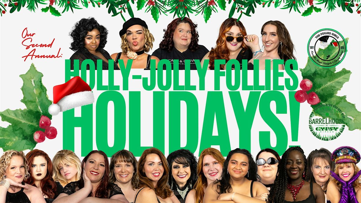 The 2nd Annual Holly-Jolly Follies Holidays Show!