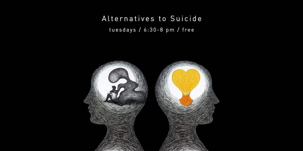 Alternative's to Suicide | Free Weekly Meeting
