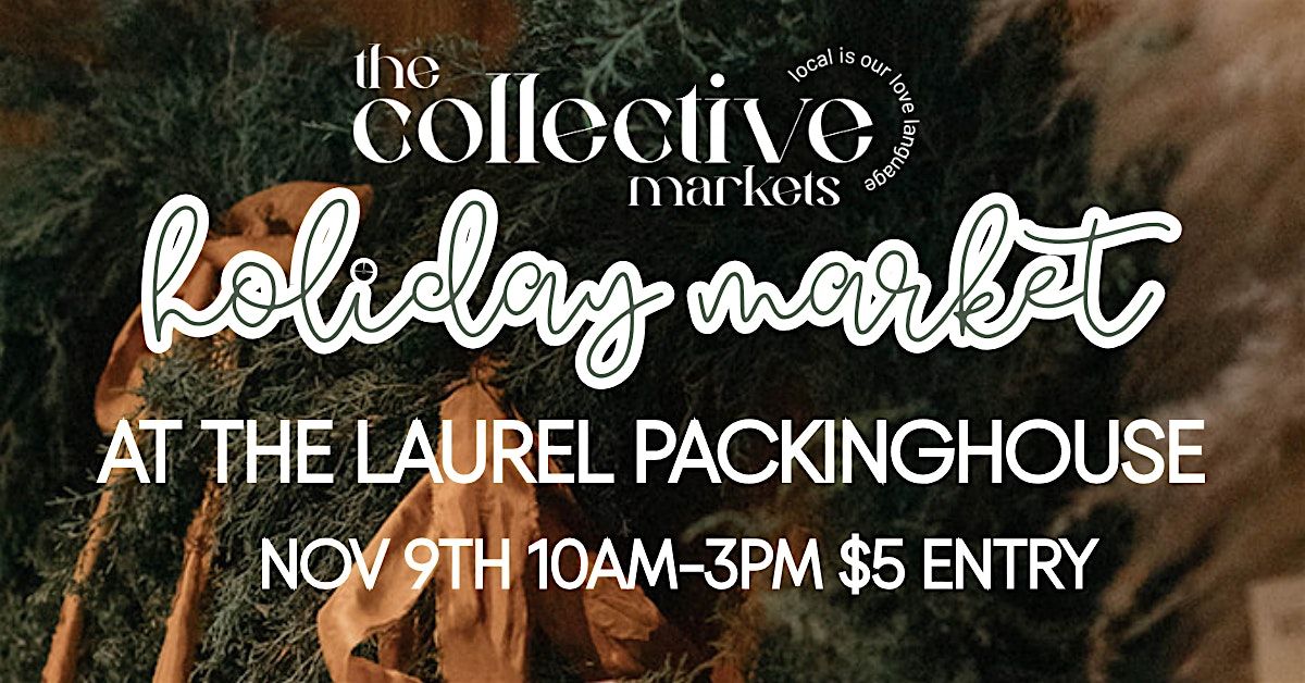 The Collective Holiday Market at Laurel Packinghouse