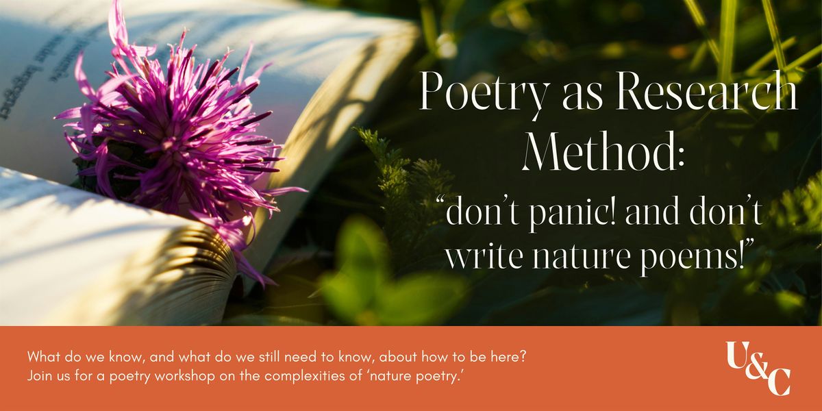 Poetry as Research Method: \u201cdon\u2019t panic! and don\u2019t write nature poems!\u201d