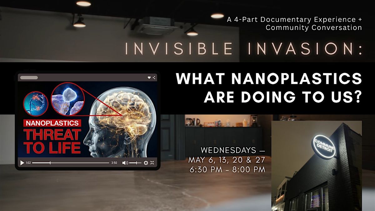 Invisible Invasion: Nanoplastics & You - Community Documentary Experience