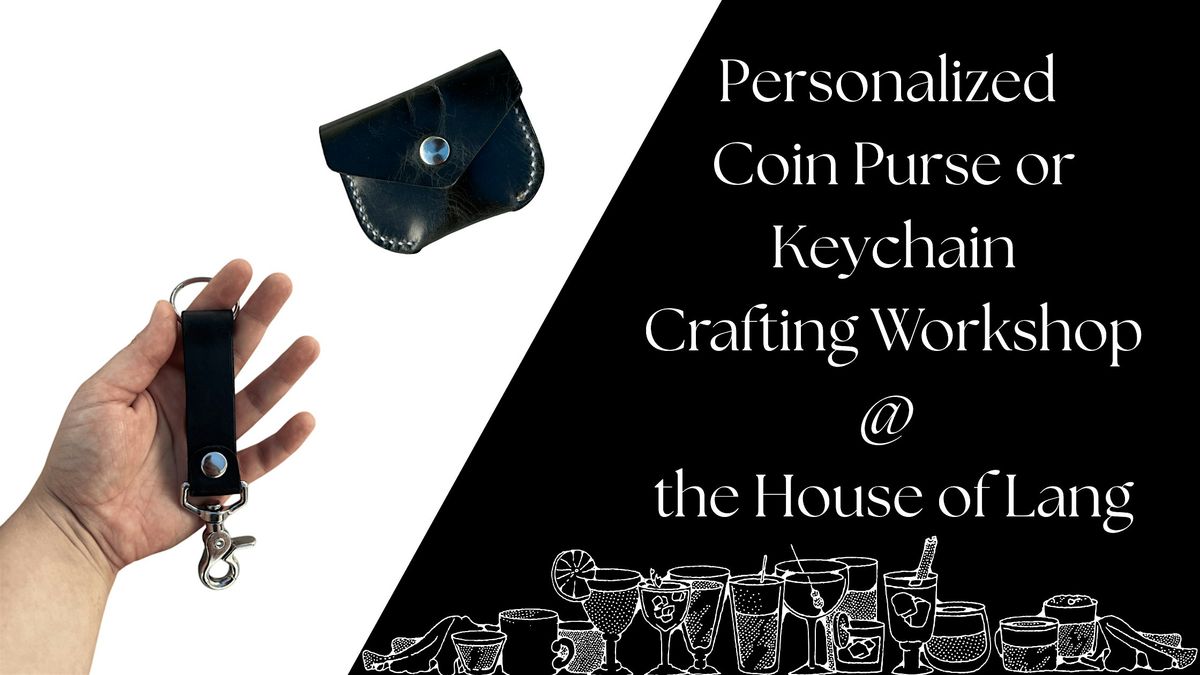 Personalized Coin Purse or Keychain Crafting Workshop  @ the House of Lang