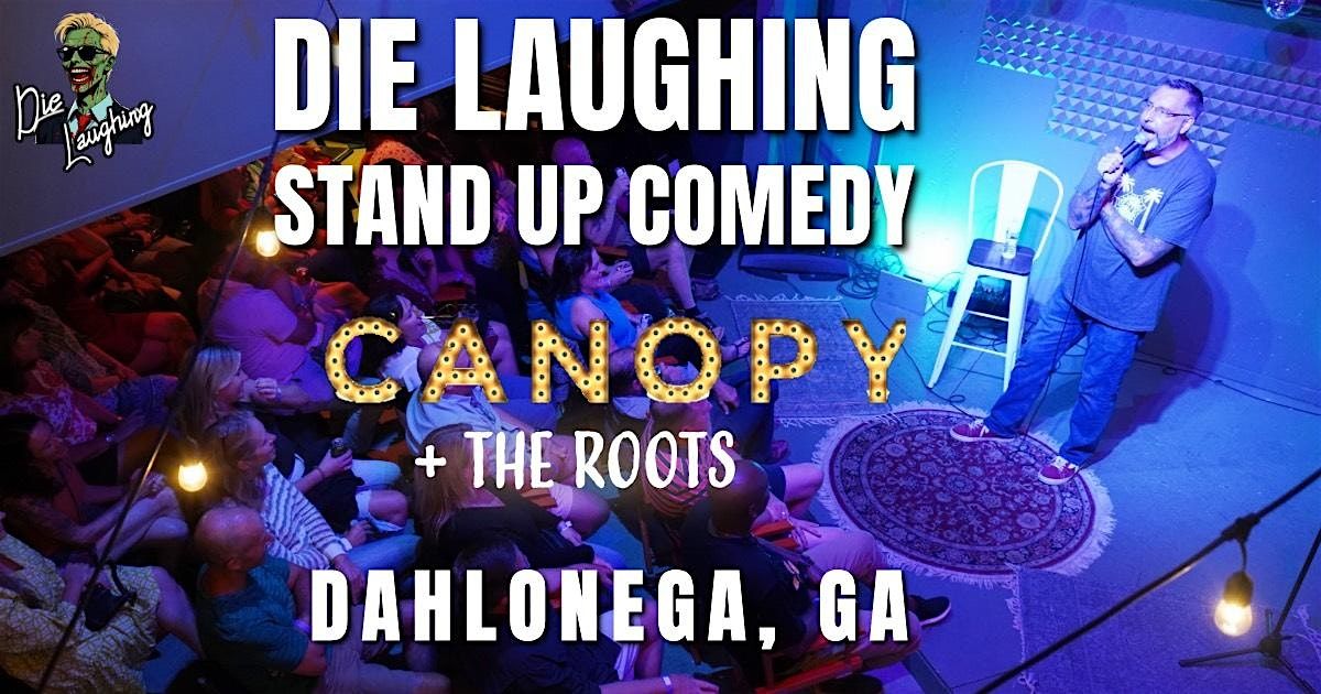 Die Laughing @ Canopy + The Roots