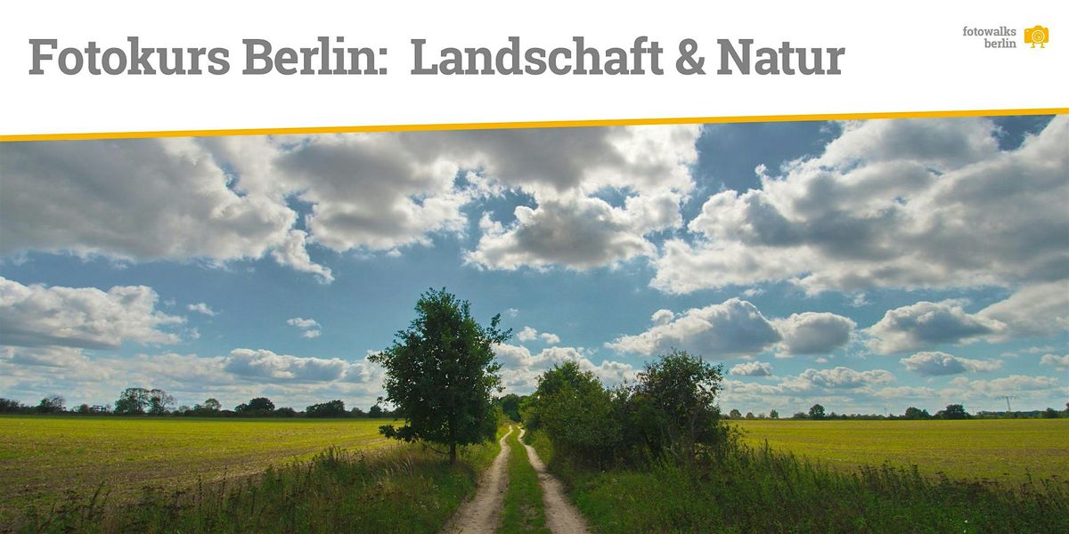 Fotokurs Berlin: Landschafts- & Naturfotografie- Fr\u00fchbucher bis 16.10.2025
