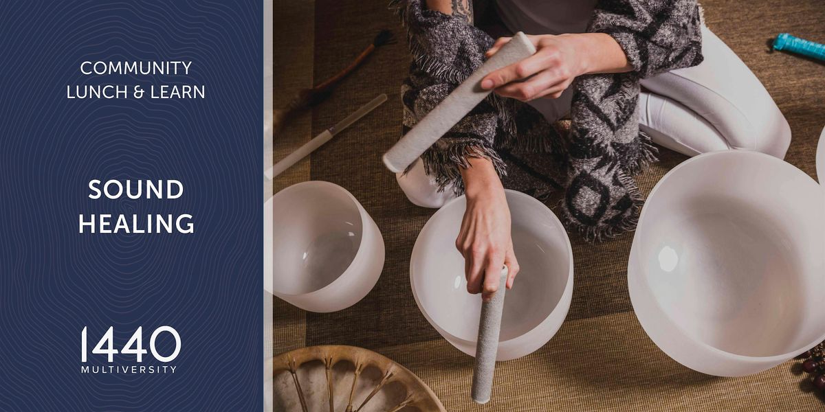 Community Lunch & Learn at 1440: Sound Healing