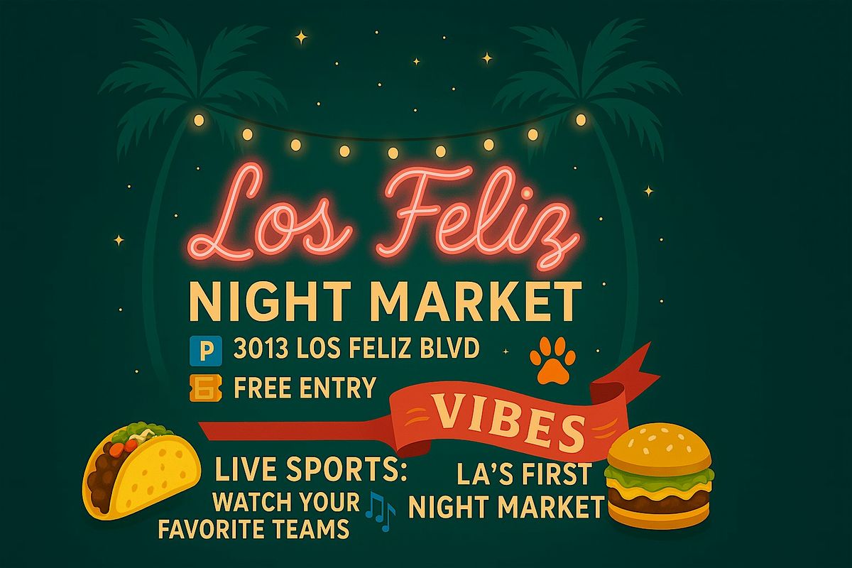 \u2728 The Weeknight Spot: Los Feliz Night Market