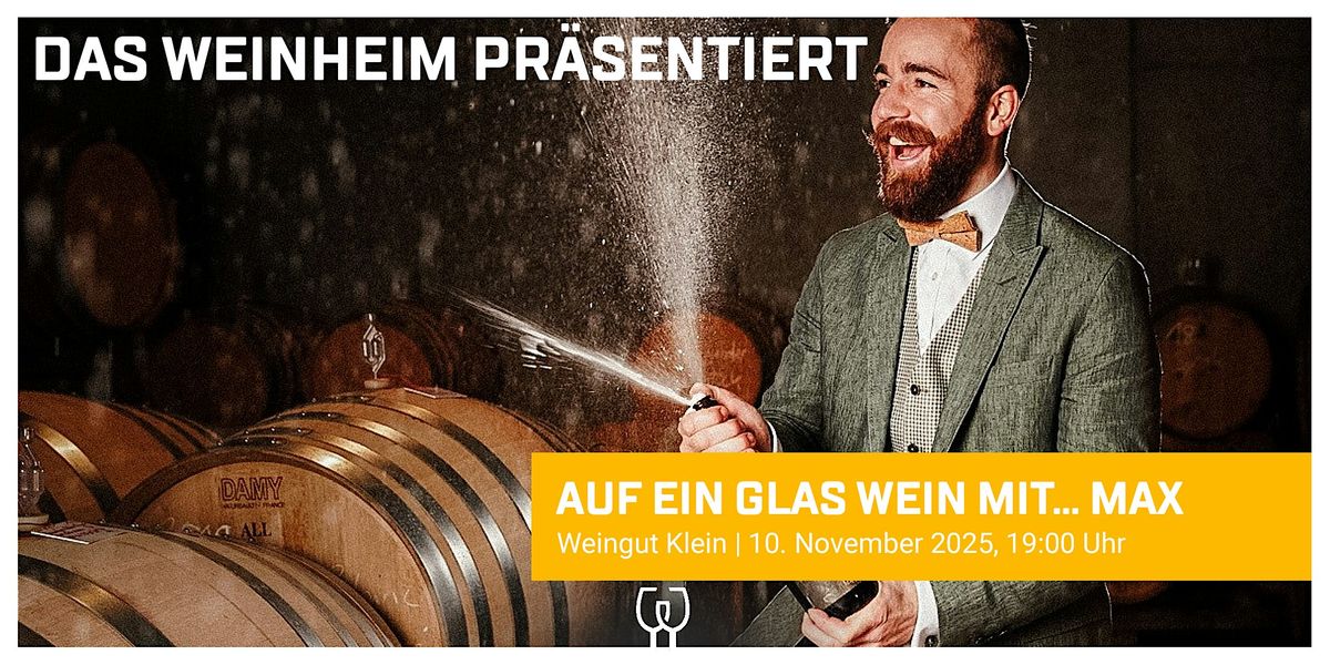 Auf ein Glas Wein mit ... Max, Weingut Klein