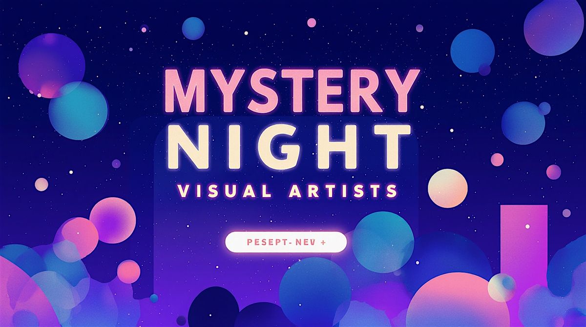 Mystery Pop Up Night: Visual Artists