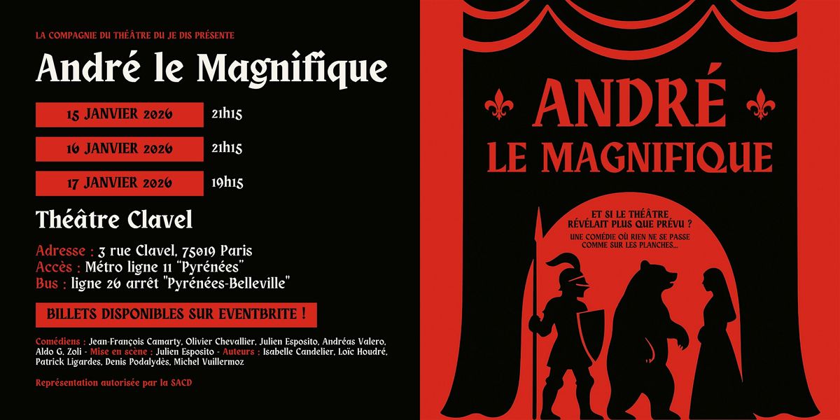 Andr\u00e9 le Magnifique - Th\u00e9\u00e2tre Clavel - Compagnie du Je Dis
