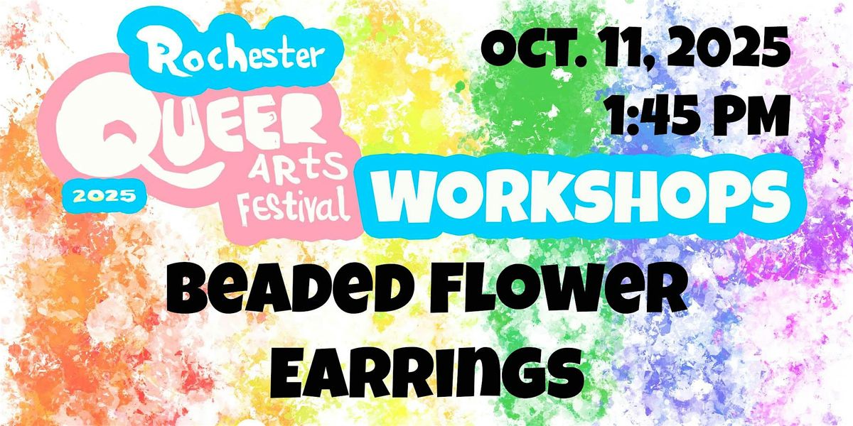 Beaded Flower Earrings (Rochester Queer Arts Festival)