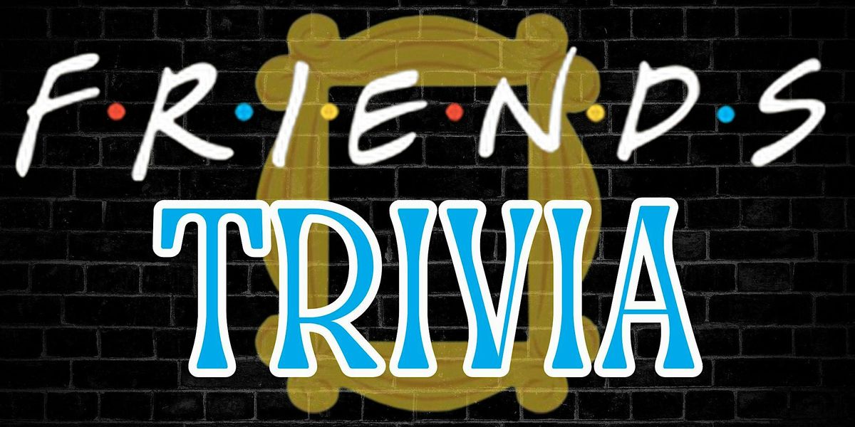 FRIENDS Trivia (A Friendsgiving Event)