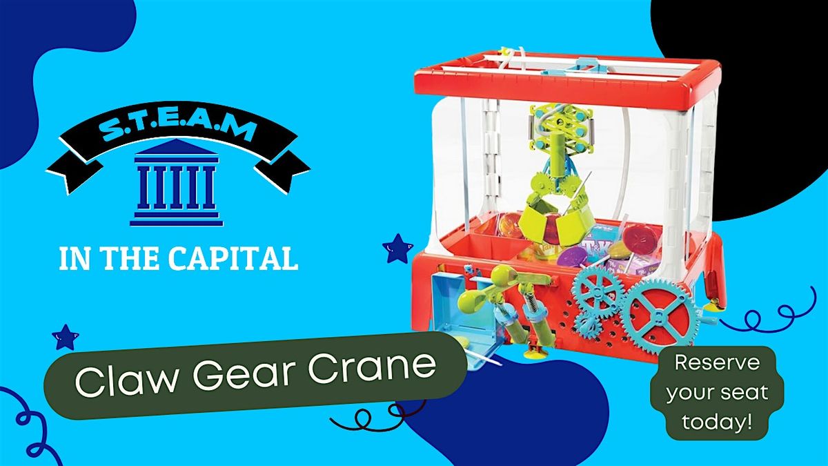 S.T.E.A.M in the Capital - Claw Gear Crane