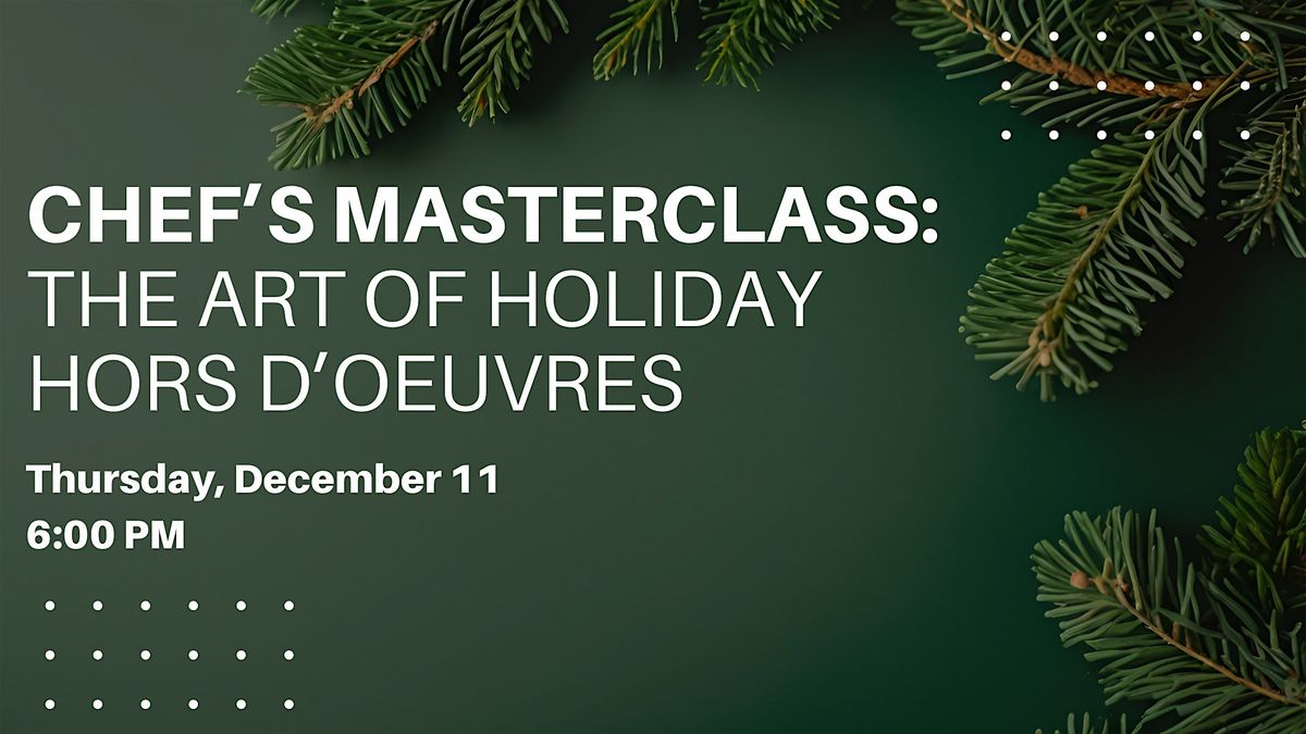 Chefs Masterclass: The Art of Holiday Hors d\u2019Oeuvres