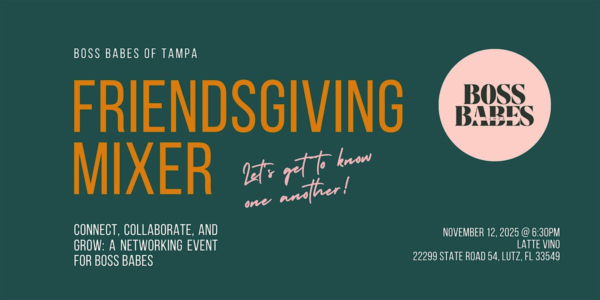 Boss Babes Friendsgiving Networking Mixer (Wesley Chapel)