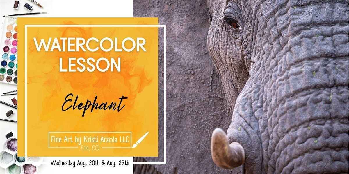 Elephant \u2013 2 Day Watercolor Lesson (Ages 10+)