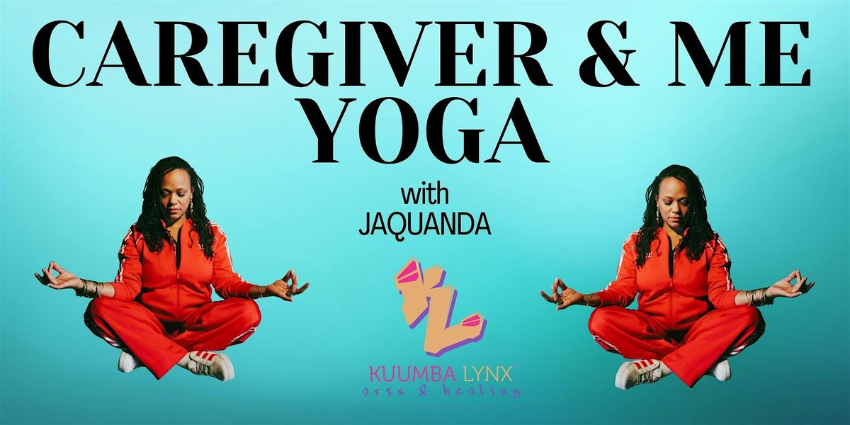Caregiver and Me Yoga with JAQUANDA