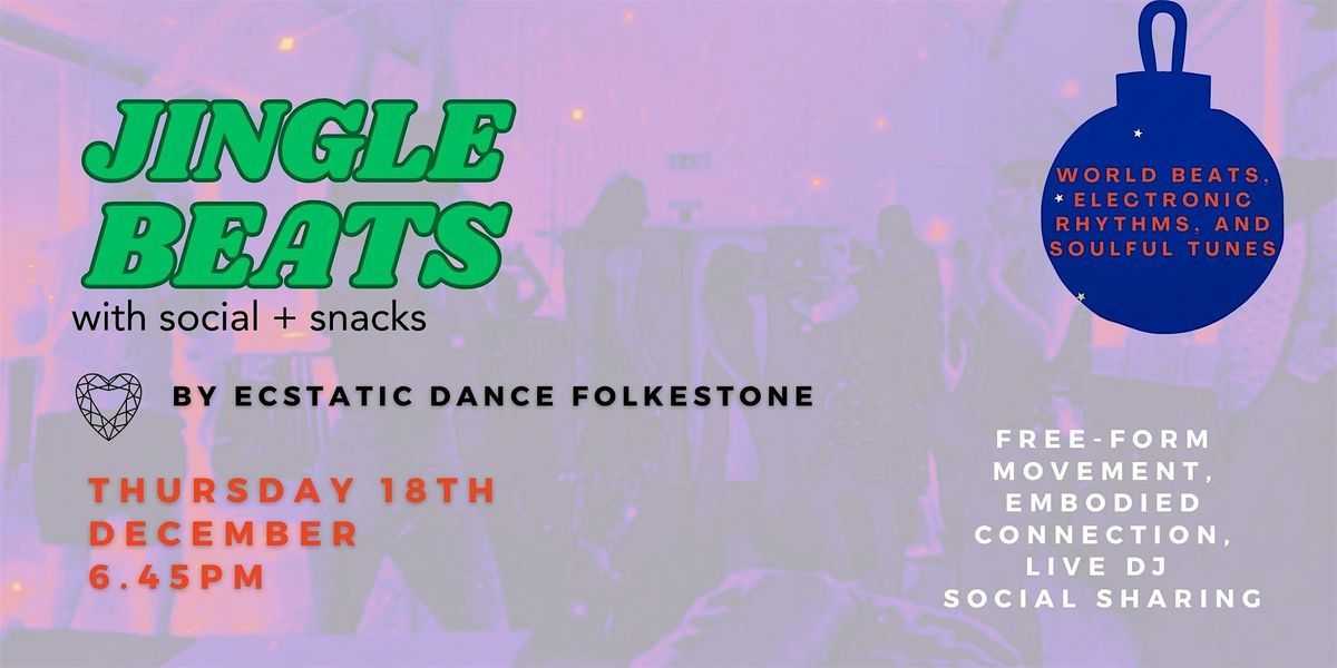JINGLE BEATS Ecstatic Dance + Community Social Folkestone