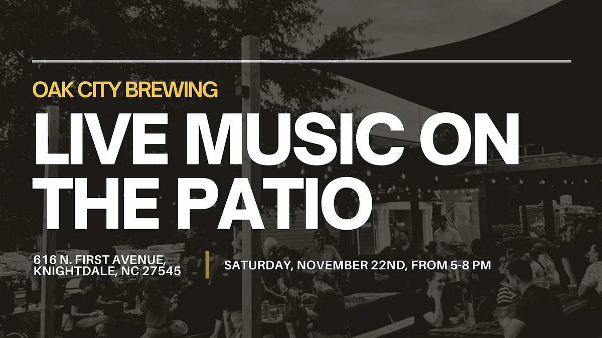 Live Music On The Patio @ Oak City