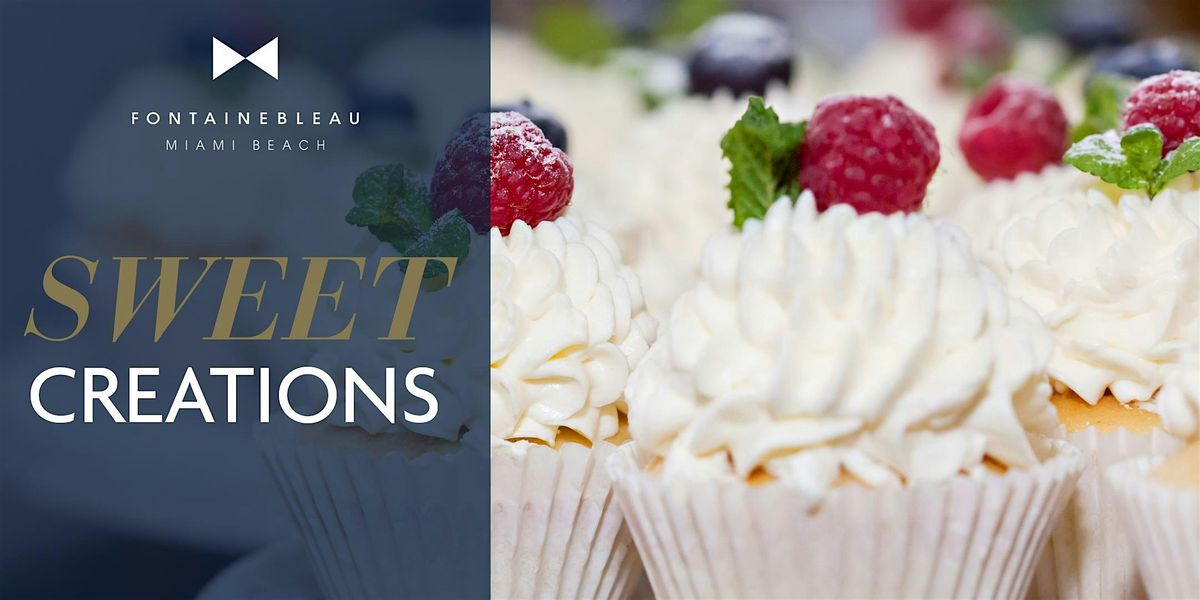 Sweet Creations at Fontainebleau Miami Beach