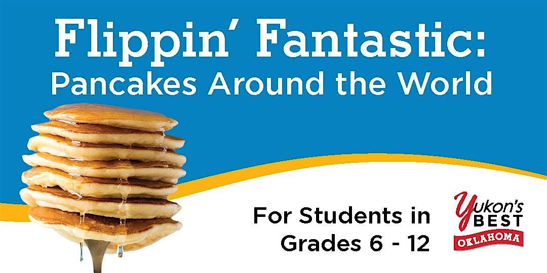 Flippin\u2019 Fantastic: Pancakes Around the World (Grades 6 - 12)