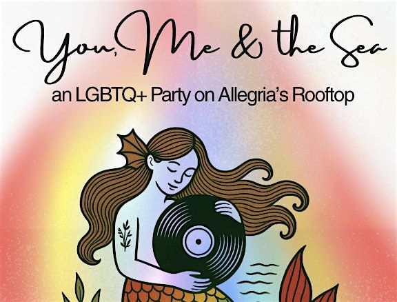 You, Me & The Sea: LGBTQ+ Mermaid Party at The Allegria