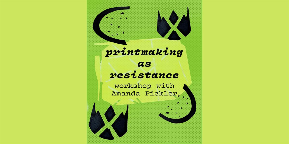 Printmaking as Resistance Artist Workshop