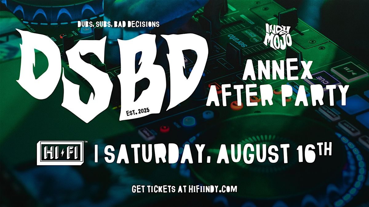 DSBD: Afterparty w\/ Special Guests at HI-FI
