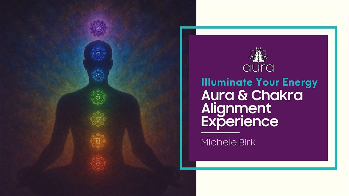 Illuminate Your Energy: Aura & Chakra Alignment Experience