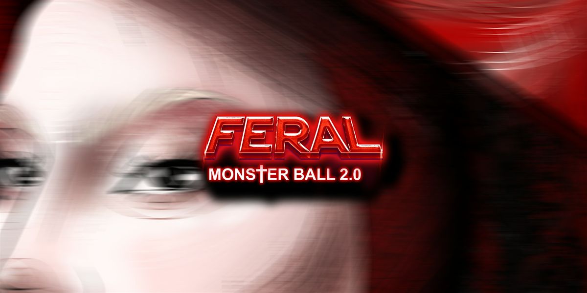 FERAL - MONSTER BALL 2.0