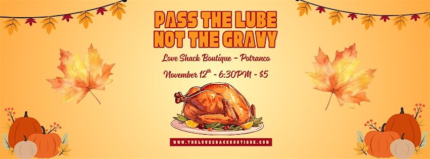 Pass the Lube, Not the Gravy!