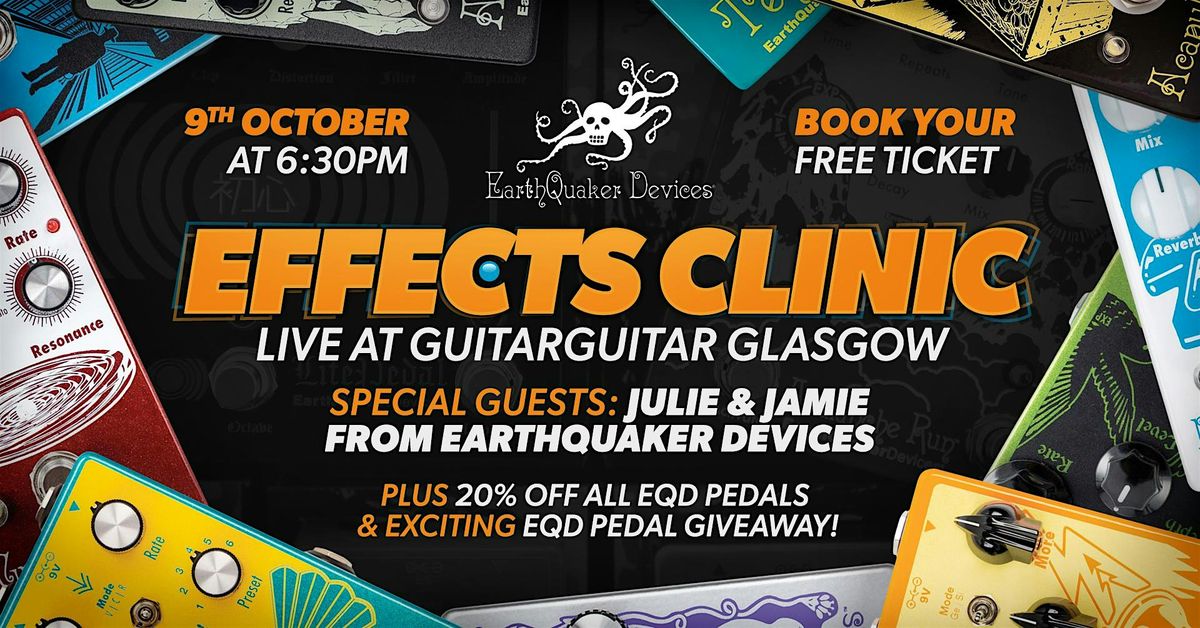 EarthQuaker Devices Presents: effects clinic at guitarguitar Glasgow!